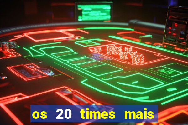 os 20 times mais antigos do brasil